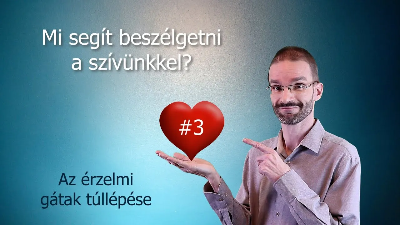 Beszélgetés a szívünkkel #3 - Érzelmi gátaink túllépése