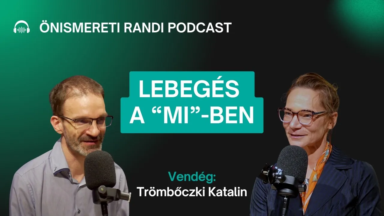 Lebegés a "mi"-ben - Önismereti randi Trömbőczki Katalinnal